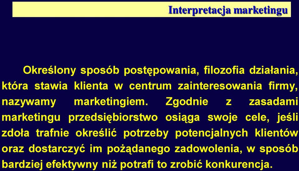 Zgodnie z zasadami marketingu przedsiębiorstwo osiąga swoje cele, jeśli zdoła trafnie określić