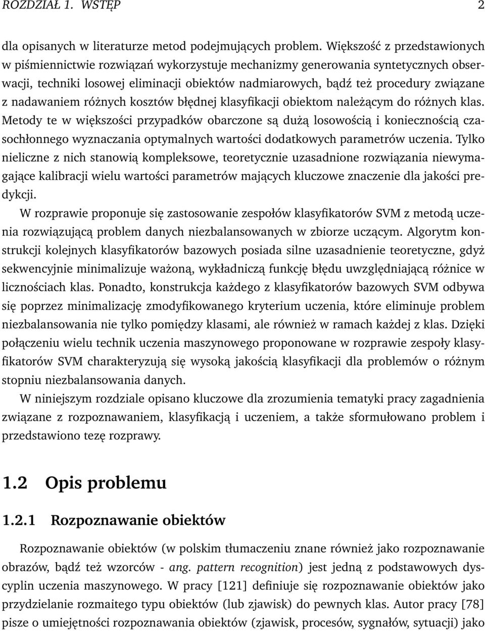 nadawaniem różnych kosztów błędnej klasyfikacji obiektom należącym do różnych klas.