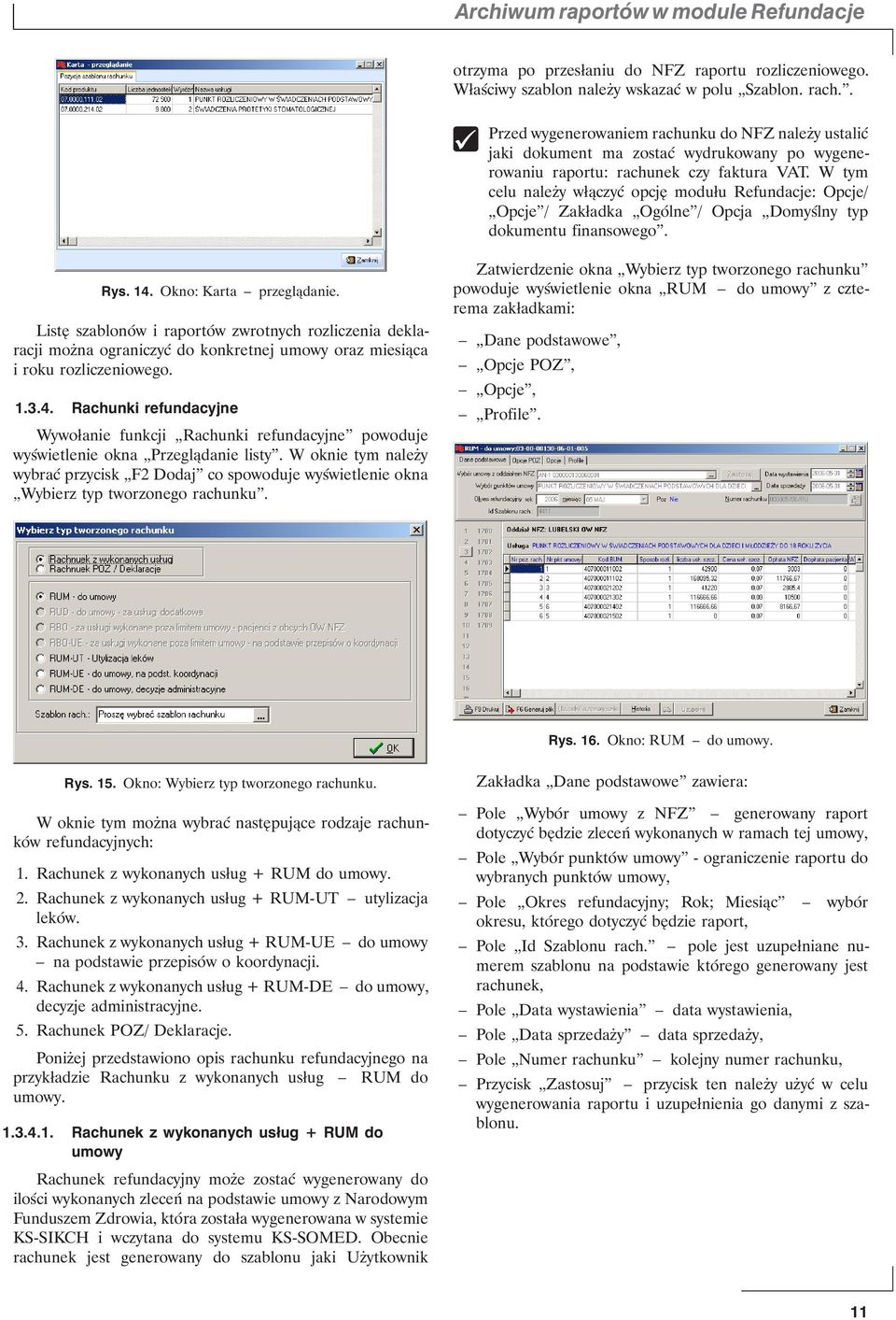 W tym celu należy włączyć opcję modułu Refundacje: Opcje/ Opcje / Zakładka Ogólne / Opcja Domyślny typ dokumentu finansowego. Rys. 14. Okno: Karta przeglądanie.