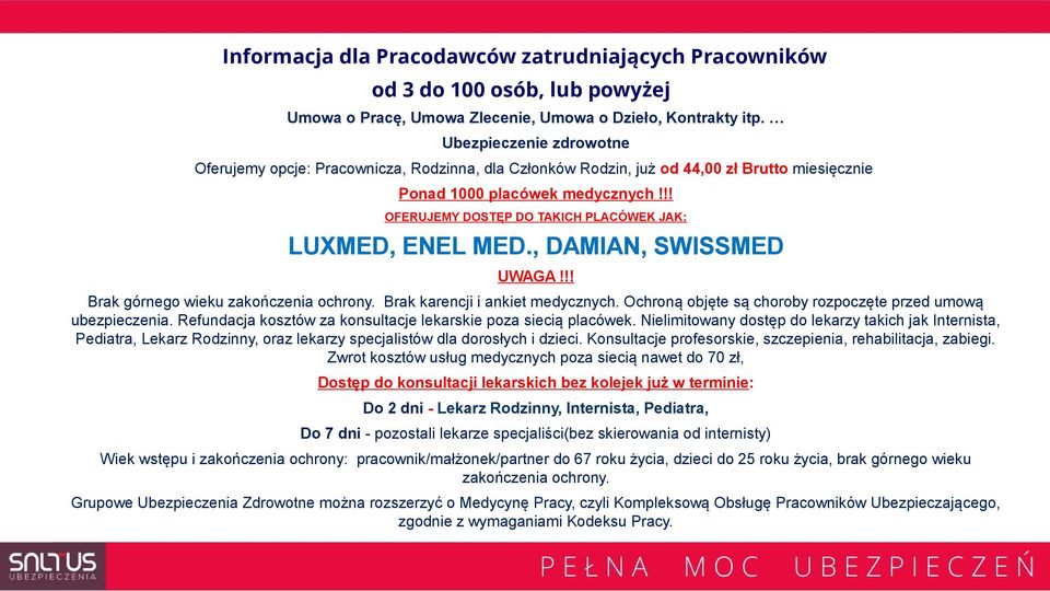 !! OFERUJEMY DOSTĘP DO TAKICH PLACÓWEK JAK: LUXMED, ENEL MED., DAMIAN, SWISSMED UWAGA!!! Brak górnego wieku zakończenia ochrony. Brak karencji i ankiet medycznych.