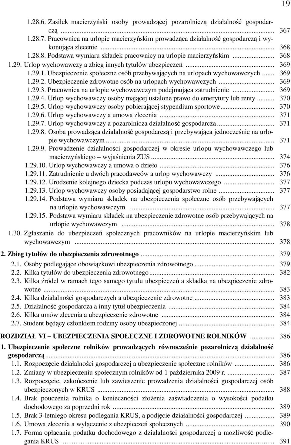 .. 369 1.29.2. Ubezpieczenie zdrowotne osób na urlopach wychowawczych... 369 1.29.3. Pracownica na urlopie wychowawczym podejmująca zatrudnienie... 369 1.29.4.