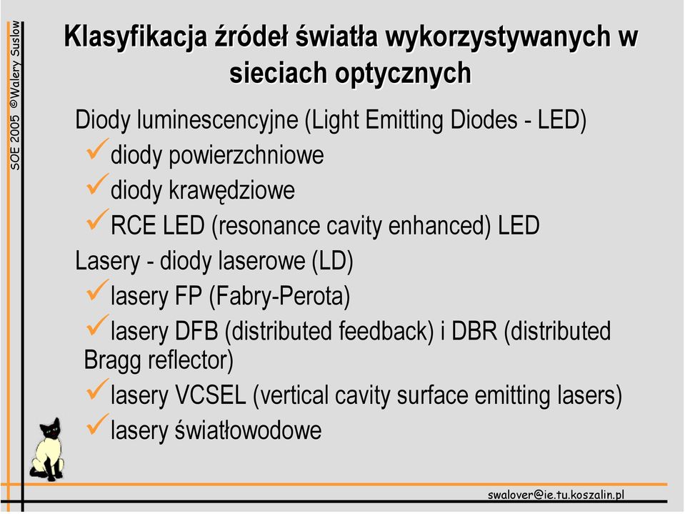 LED Lasery - diody laserowe (LD) lasery FP (Fabry-Perota) lasery DFB (distributed feedback) i DBR