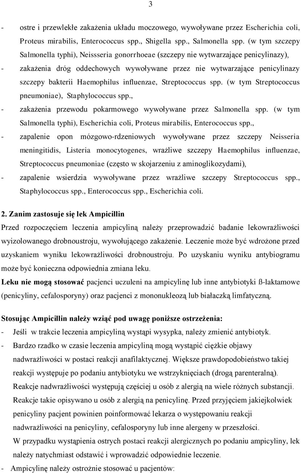 Haemophilus influenzae, Streptococcus spp. (w tym Streptococcus pneumoniae), Staphylococcus spp., - zakażenia przewodu pokarmowego wywoływane przez Salmonella spp.