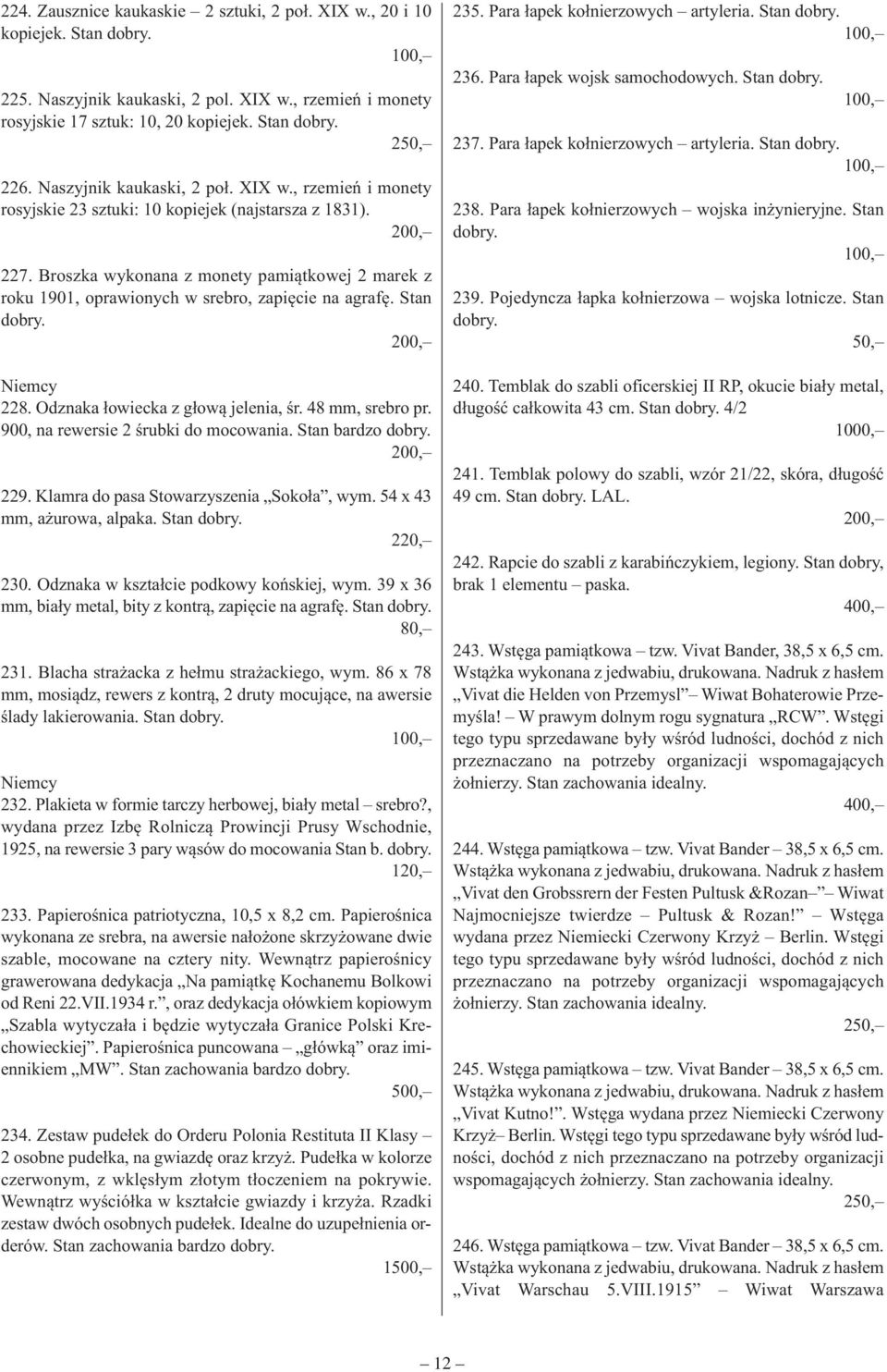 Broszka wykonana z monety pamiątkowej 2 marek z roku 1901, oprawionych w srebro, zapięcie na agrafę. Stan Niemcy 228. Odznaka łowiecka z głową jelenia, śr. 48 mm, srebro pr.