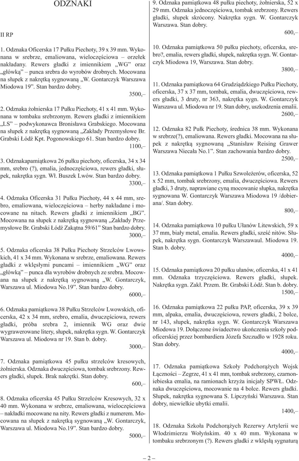 Rewers gładki z imiennikiem WG oraz główką punca srebra do wyrobów drobnych. Mocowana na słupek z nakrętką sygnowaną W. Gontarczyk Warszawa Miodowa 19. Stan bardzo 3500, 2.