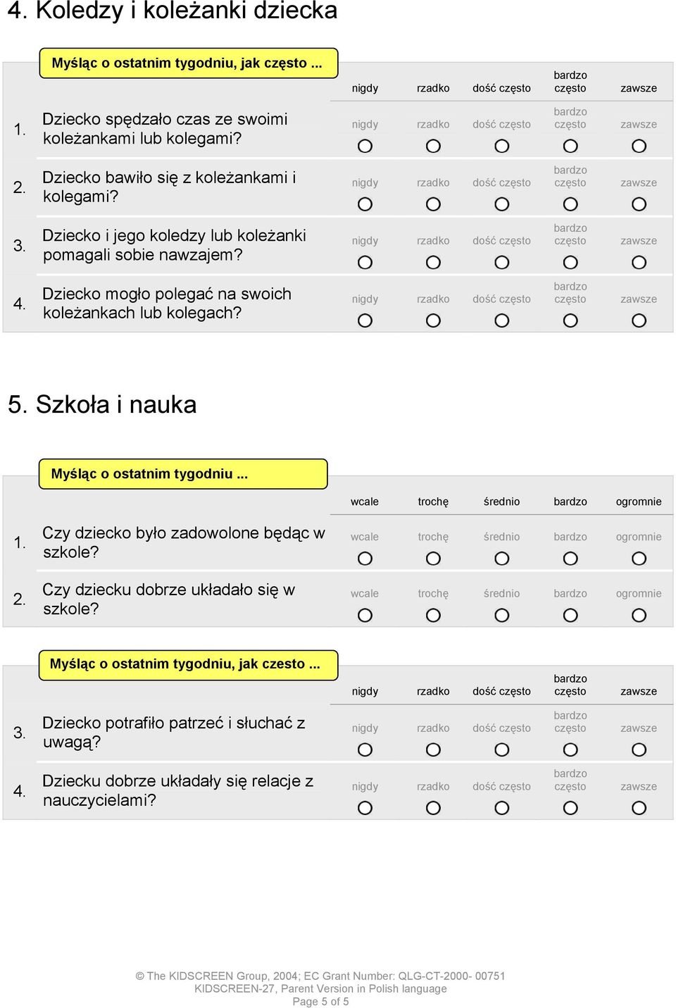 Dziecko mogło polegać na swoich koleżankach lub kolegach? 5. Szkoła i nauka Czy dziecko było zadowolone będąc w szkole?