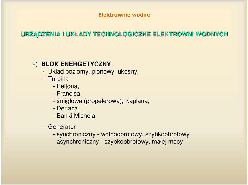 (propelerowa), Kaplana, - Deriaza, - Banki-Michela - Generator -