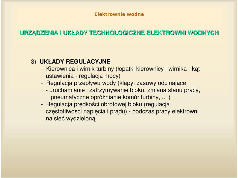 odcinajce - uruchamianie i zatrzymywanie bloku, zmiana stanu pracy, pneumatyczne oprónianie komór turbiny,.