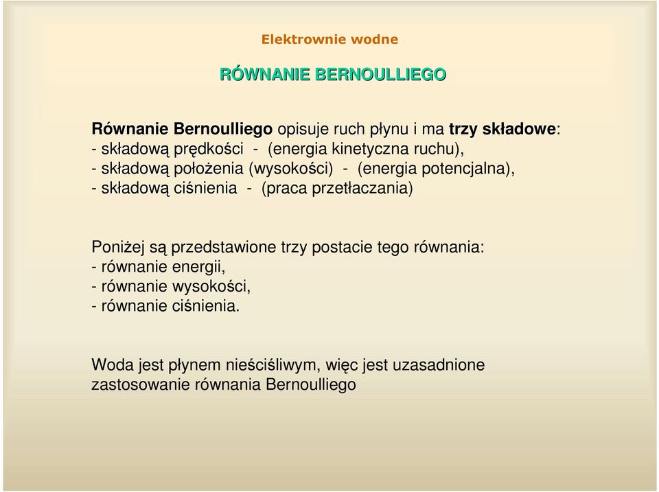 (praca przetłaczania) Poniej s przedstawione trzy postacie tego równania: - równanie energii, - równanie