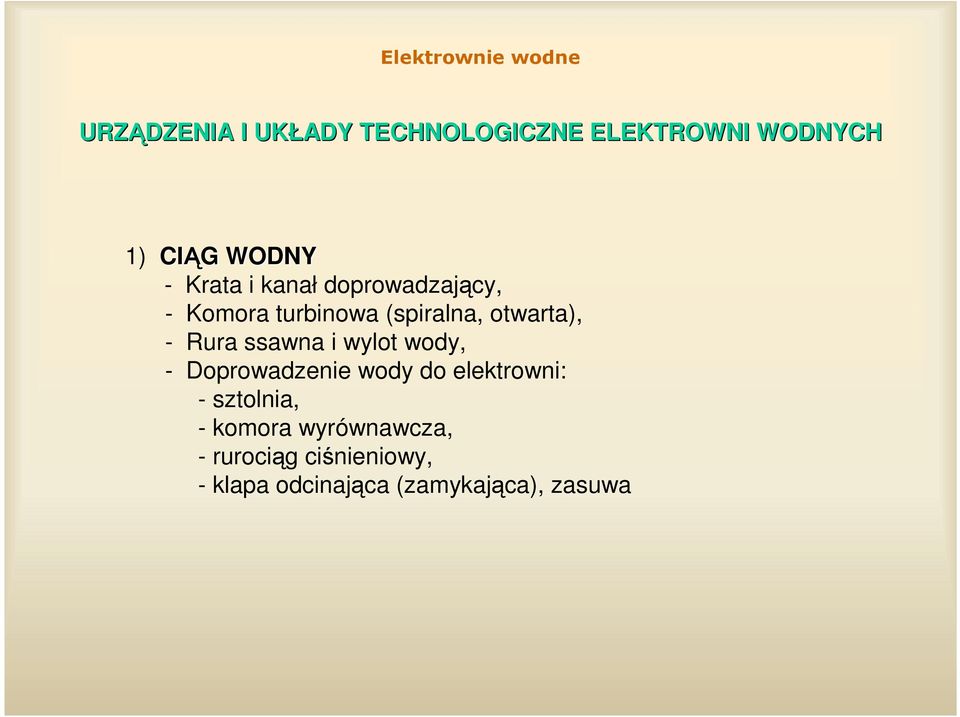 Rura ssawna i wylot wody, - Doprowadzenie wody do elektrowni: - sztolnia, -