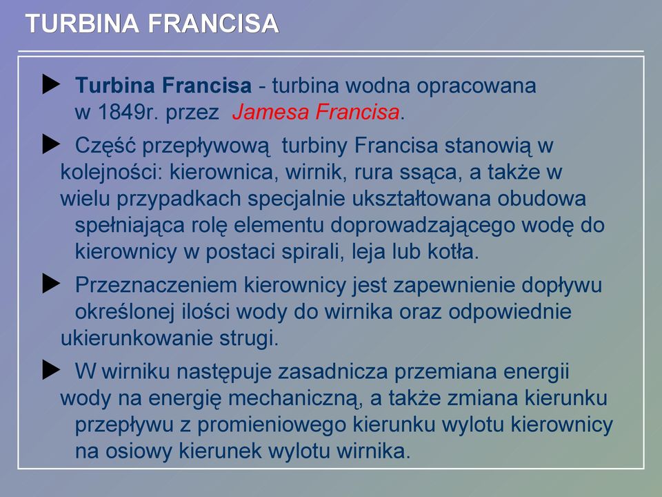 rolę elementu doprowadzającego wodę do kierownicy w postaci spirali, leja lub kotła.