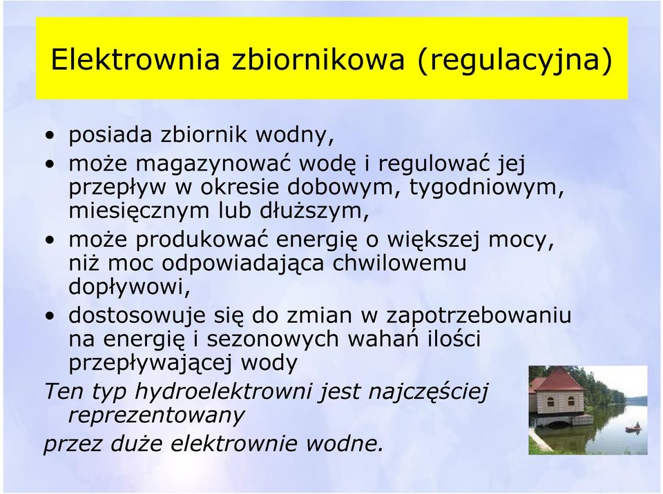 odpowiadająca chwilowemu dopływowi, dostosowuje się do zmian w zapotrzebowaniu na energię i sezonowych wahań
