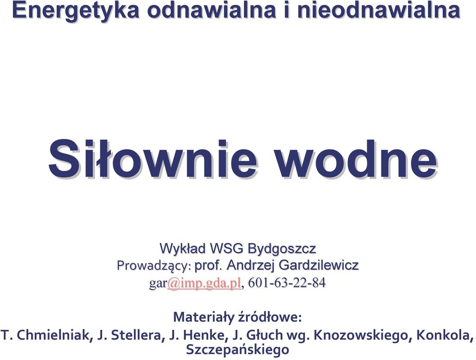 gda.pl, 601-63 63-22-84 Materiały źródłowe: T. Chmielniak, J.