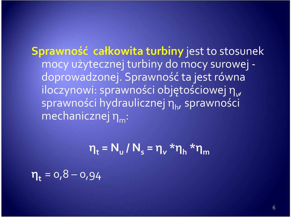Sprawność ta jest równa iloczynowi: sprawności objętościowej η v,