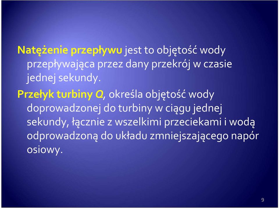 Przełyk turbiny Q, określa objętość wody doprowadzonej do turbiny w