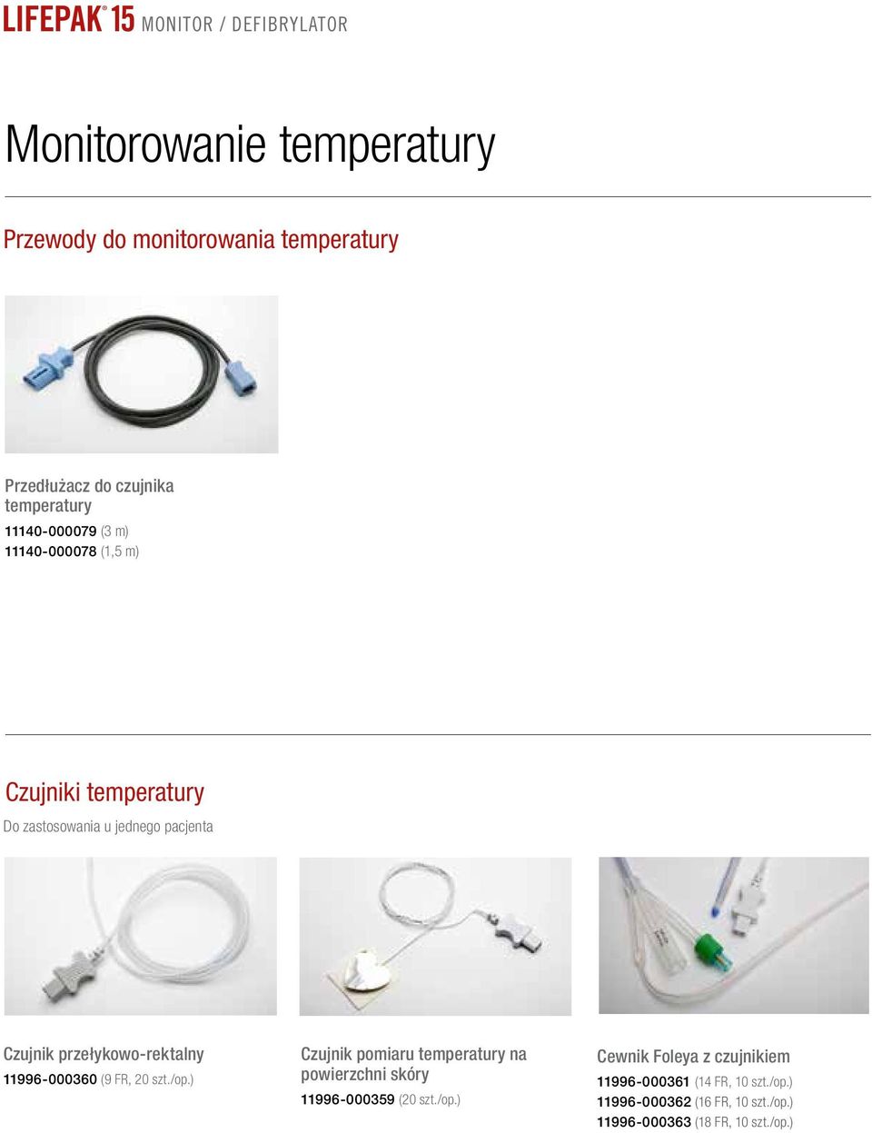 przełykowo-rektalny 11996-000360 (9 FR, 20 szt./op.) Czujnik pomiaru temperatury na powierzchni skóry 11996-000359 (20 szt.