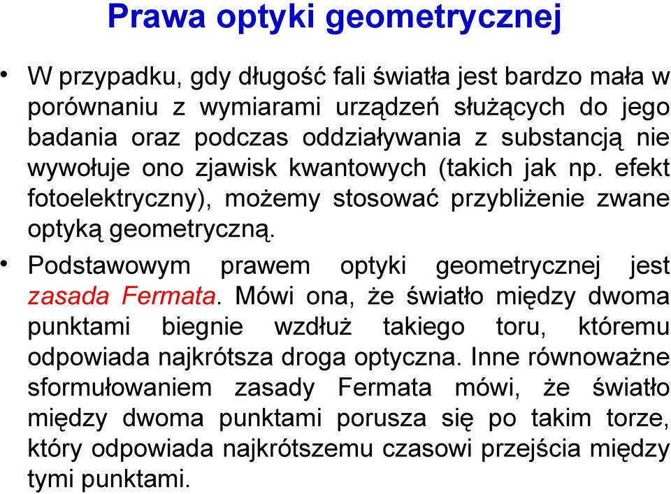 Podstawowym prawem optyki geometrycznej jest zasada Fermata.