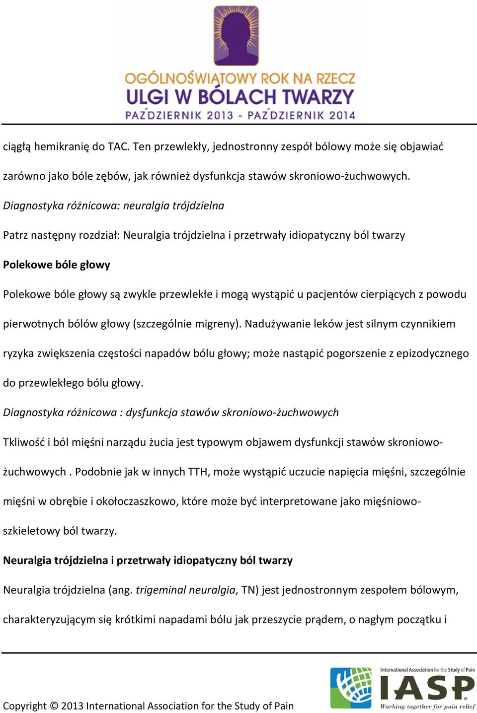 wystąpić u pacjentów cierpiących z powodu pierwotnych bólów głowy (szczególnie migreny).