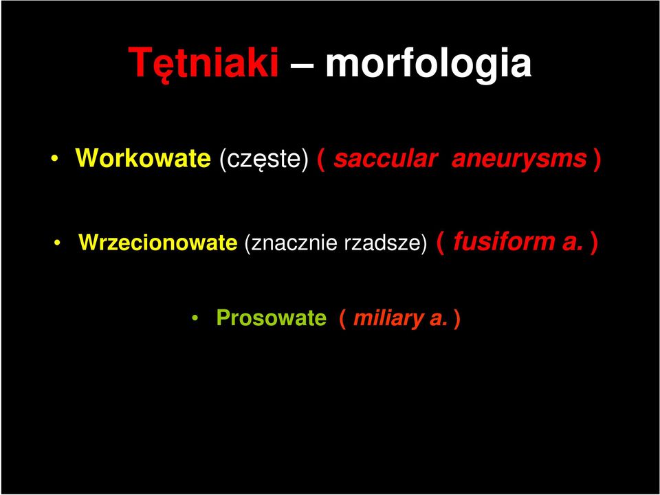 Wrzecionowate (znacznie rzadsze)