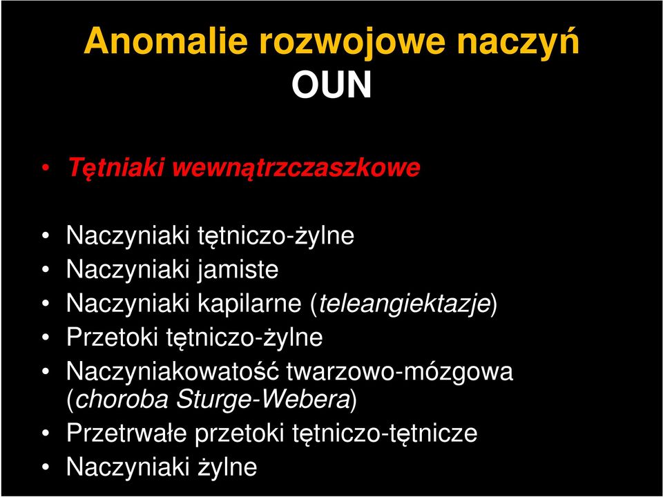 (teleangiektazje) Przetoki tętniczo-żylne Naczyniakowatość