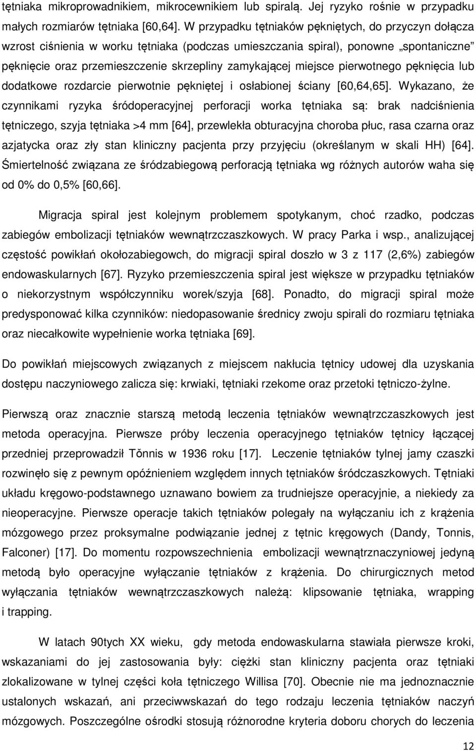 miejsce pierwotnego pęknięcia lub dodatkowe rozdarcie pierwotnie pękniętej i osłabionej ściany [60,64,65].