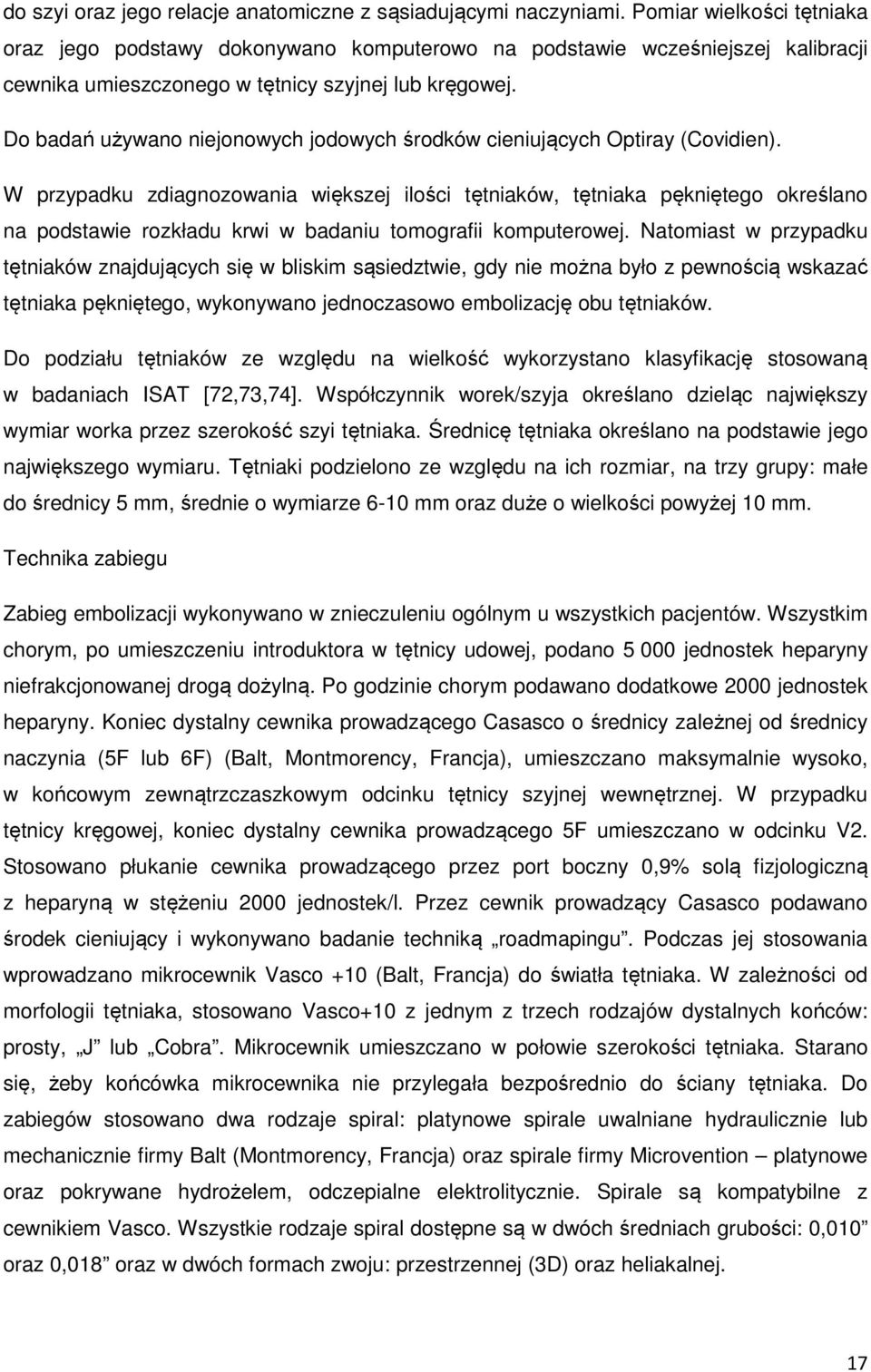Do badań używano niejonowych jodowych środków cieniujących Optiray (Covidien).