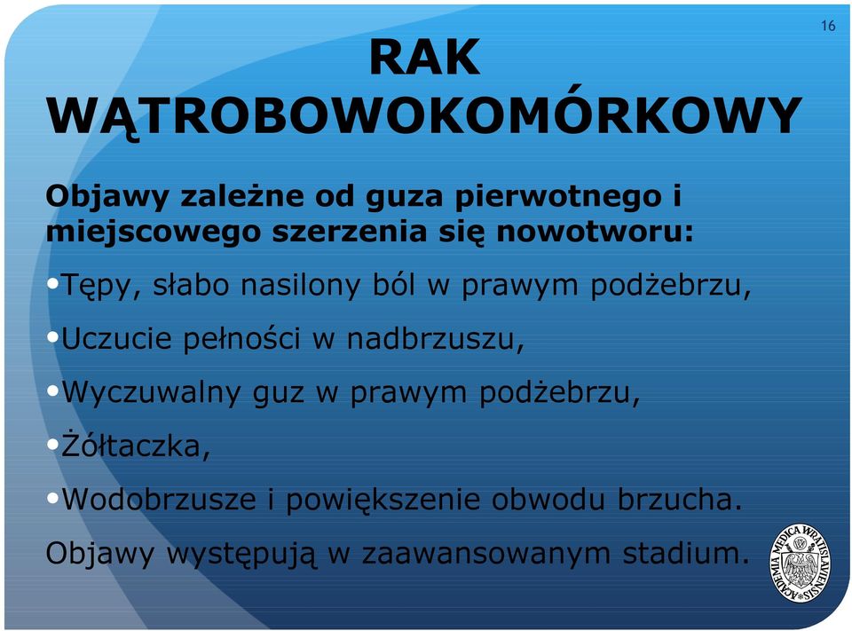 Uczucie pełności w nadbrzuszu, Wyczuwalny guz w prawym podżebrzu, Żółtaczka,