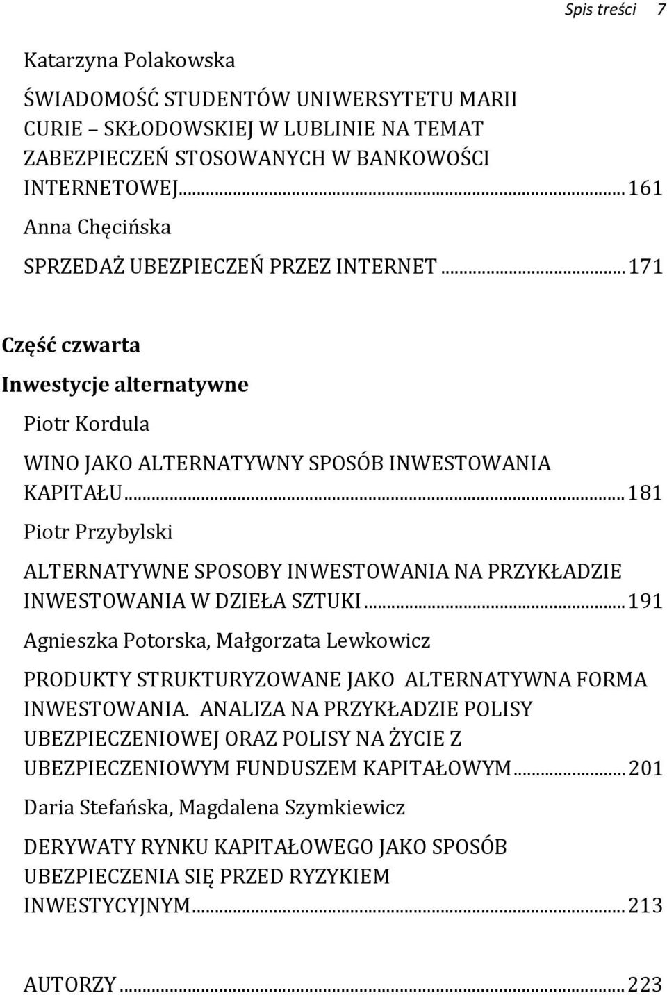 .. 181 Piotr Przybylski ALTERNATYWNE SPOSOBY INWESTOWANIA NA PRZYKŁADZIE INWESTOWANIA W DZIEŁA SZTUKI.