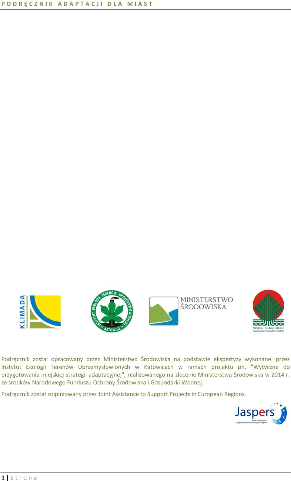 "Wytyczne do przygotowania miejskiej strategii adaptacyjnej", realizowanego na zlecenie Ministerstwa Środowiska w 2014