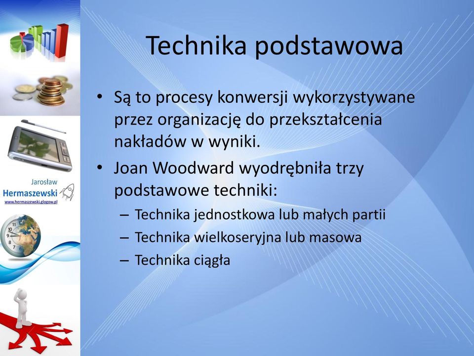 Joan Woodward wyodrębniła trzy podstawowe techniki: Technika