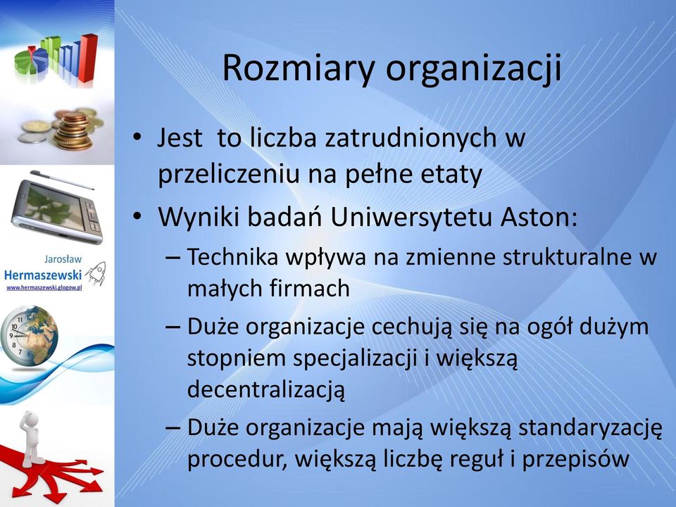 Duże organizacje cechują się na ogół dużym stopniem specjalizacji i większą