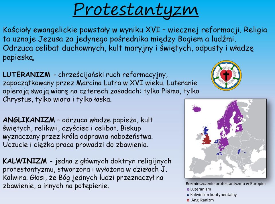 Luteranie opierają swoją wiarę na czterech zasadach: tylko Pismo, tylko Chrystus, tylko wiara i tylko łaska. ANGLIKANIZM odrzuca władze papieża, kult świętych, relikwii, czyściec i celibat.