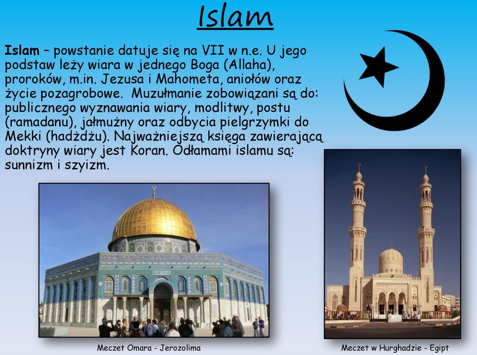 Muzułmanie zobowiązani są do: publicznego wyznawania wiary, modlitwy, postu (ramadanu), jałmużny oraz odbycia