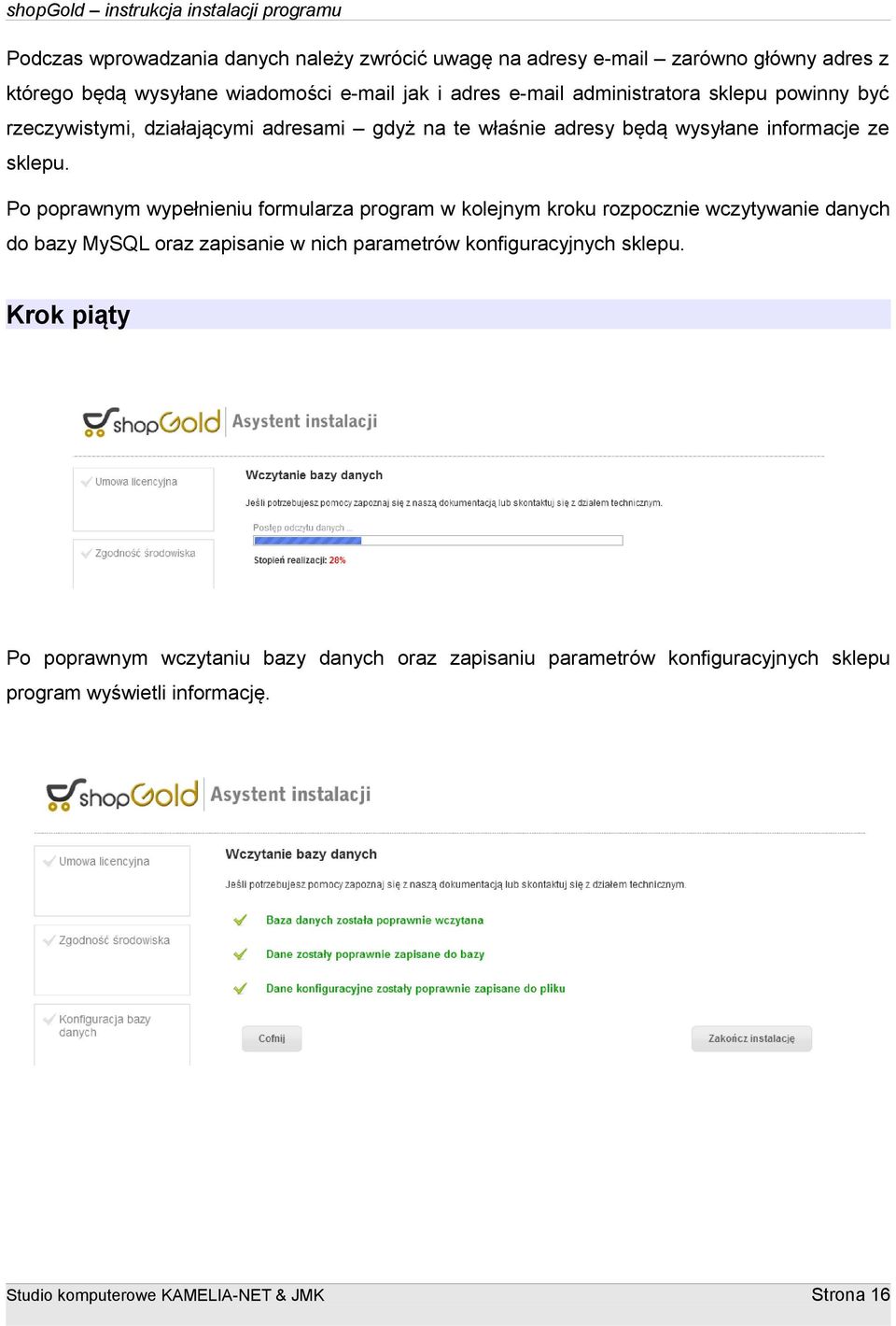 Po poprawnym wypełnieniu formularza program w kolejnym kroku rozpocznie wczytywanie danych do bazy MySQL oraz zapisanie w nich parametrów