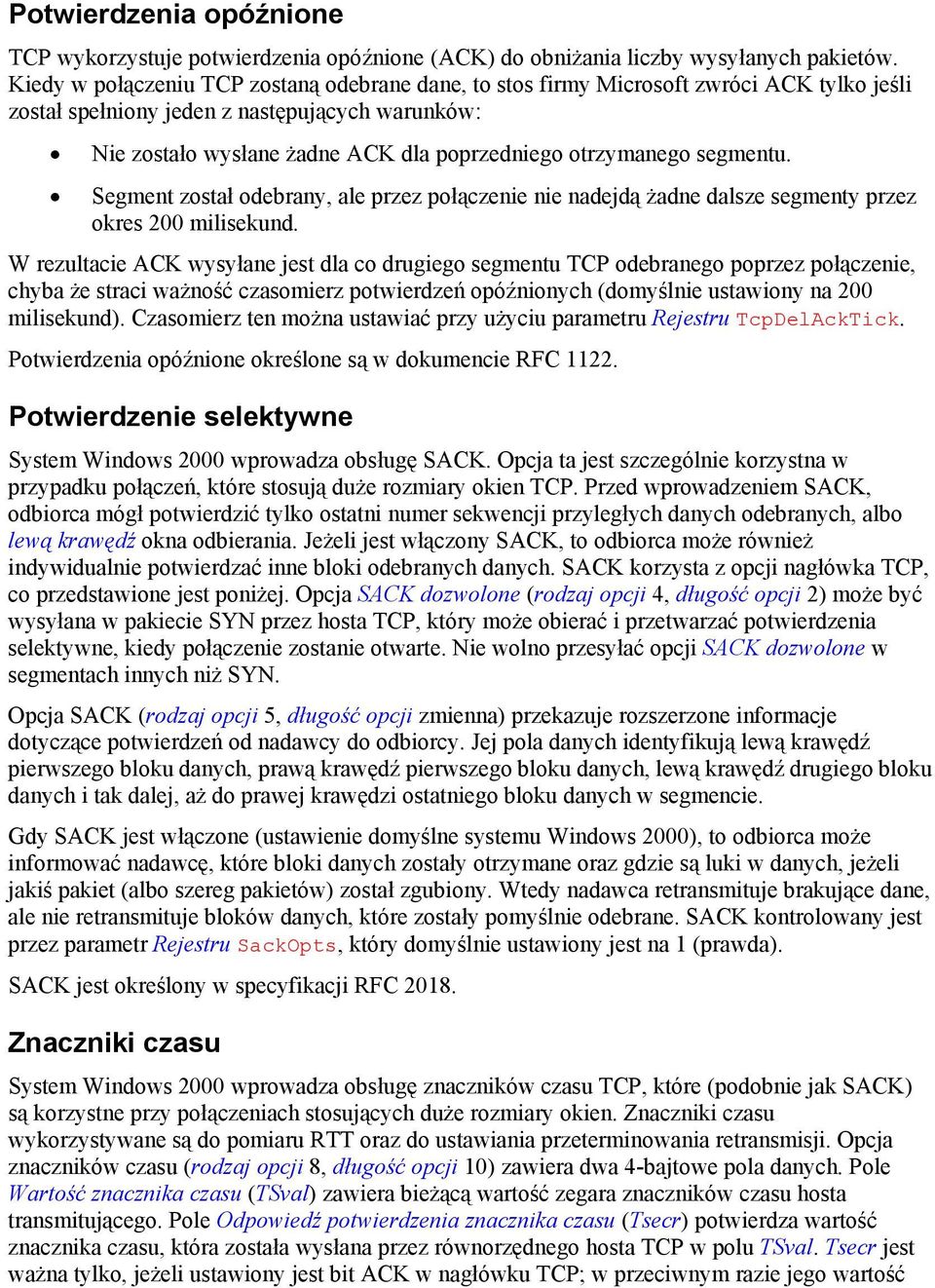 otrzymanego segmentu. Segment został odebrany, ale przez połączenie nie nadejdą żadne dalsze segmenty przez okres 200 milisekund.
