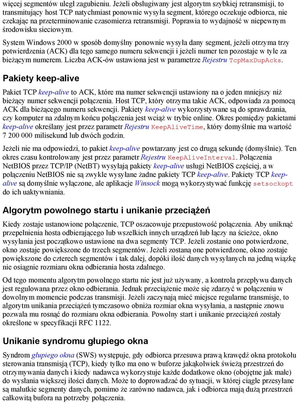 retransmisji. Poprawia to wydajność w niepewnym środowisku sieciowym.
