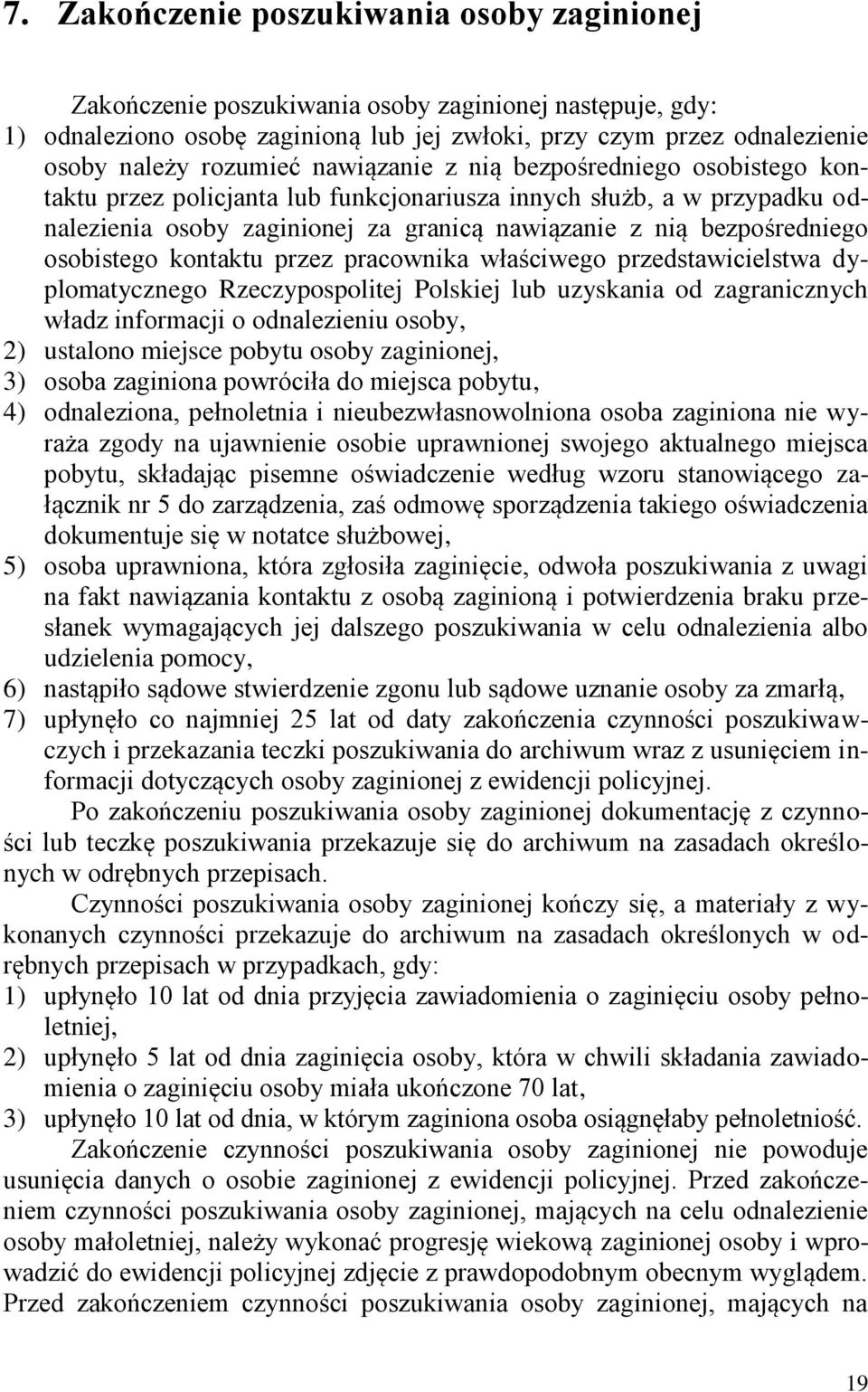 osobistego kontaktu przez pracownika właściwego przedstawicielstwa dyplomatycznego Rzeczypospolitej Polskiej lub uzyskania od zagranicznych władz informacji o odnalezieniu osoby, 2) ustalono miejsce