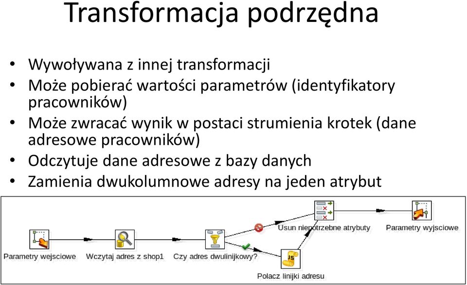 zwracać wynik w postaci strumienia krotek (dane adresowe pracowników)