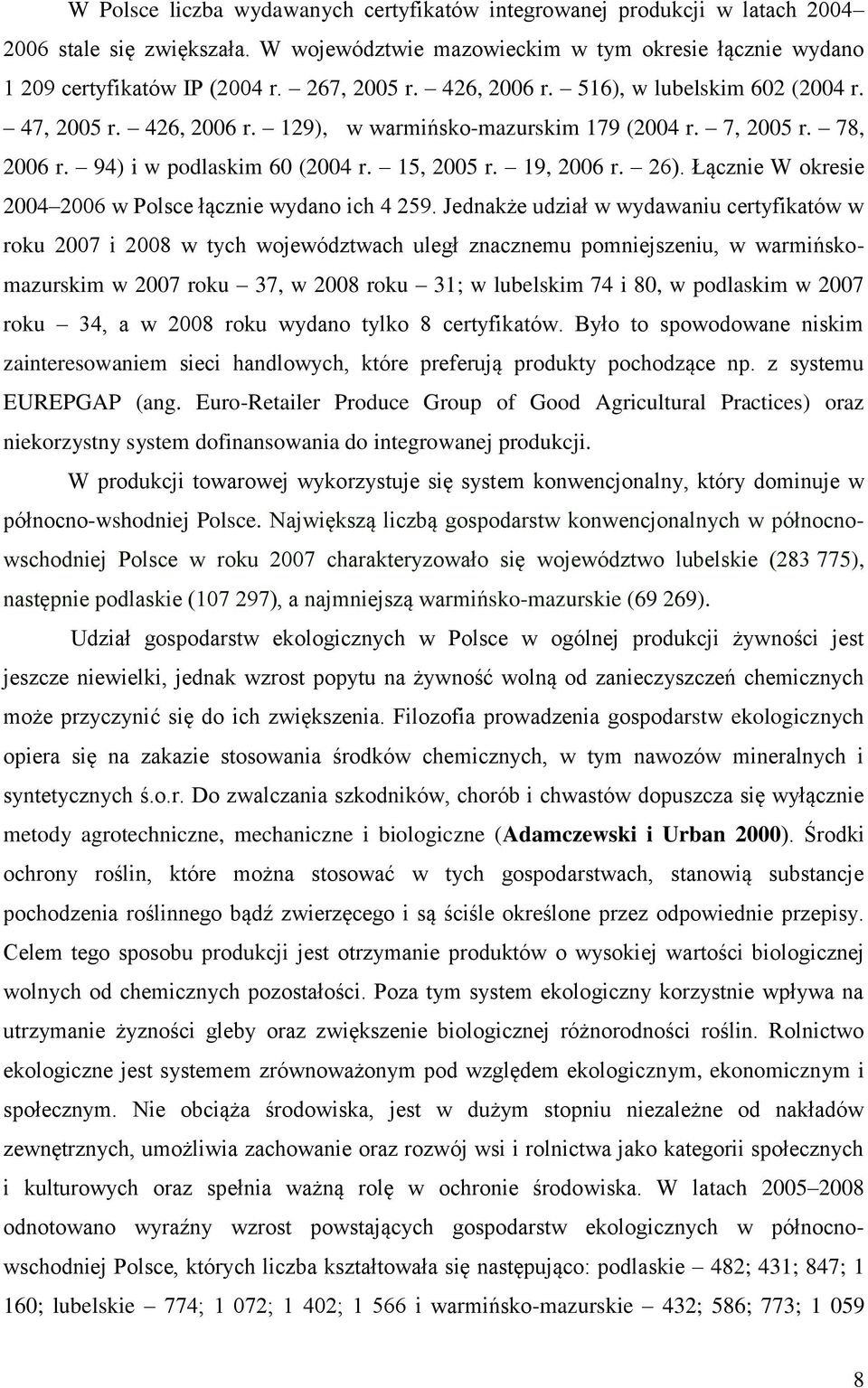 26). Łącznie W okresie 2004 2006 w Polsce łącznie wydano ich 4 259.