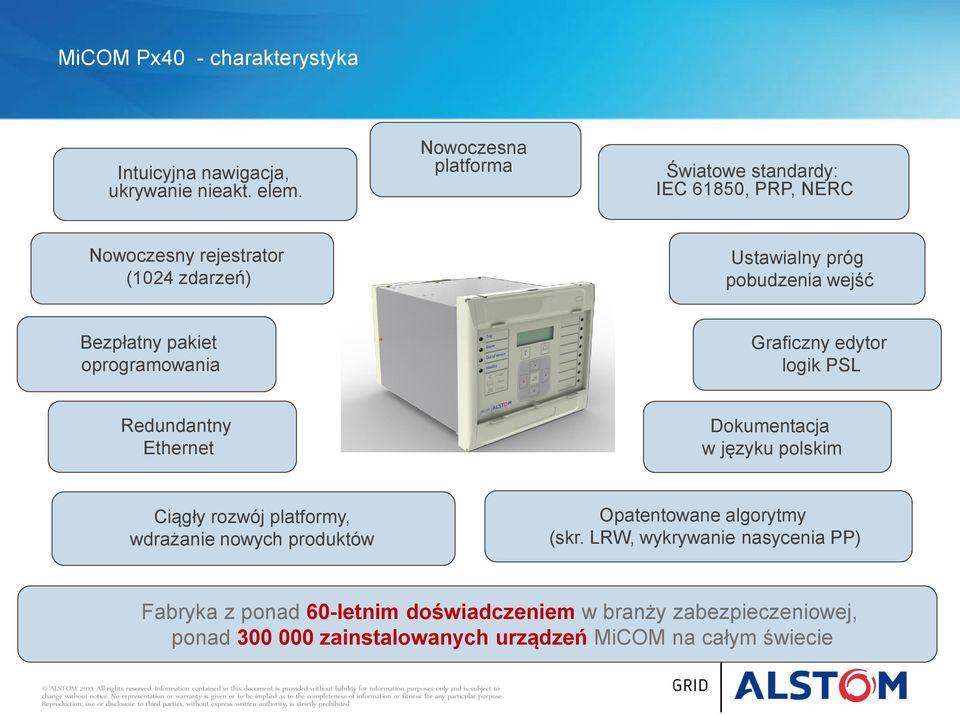 Bezpłatny pakiet oprogramowania Graficzny edytor logik PSL Redundantny Ethernet Dokumentacja w języku polskim Ciągły rozwój platformy,