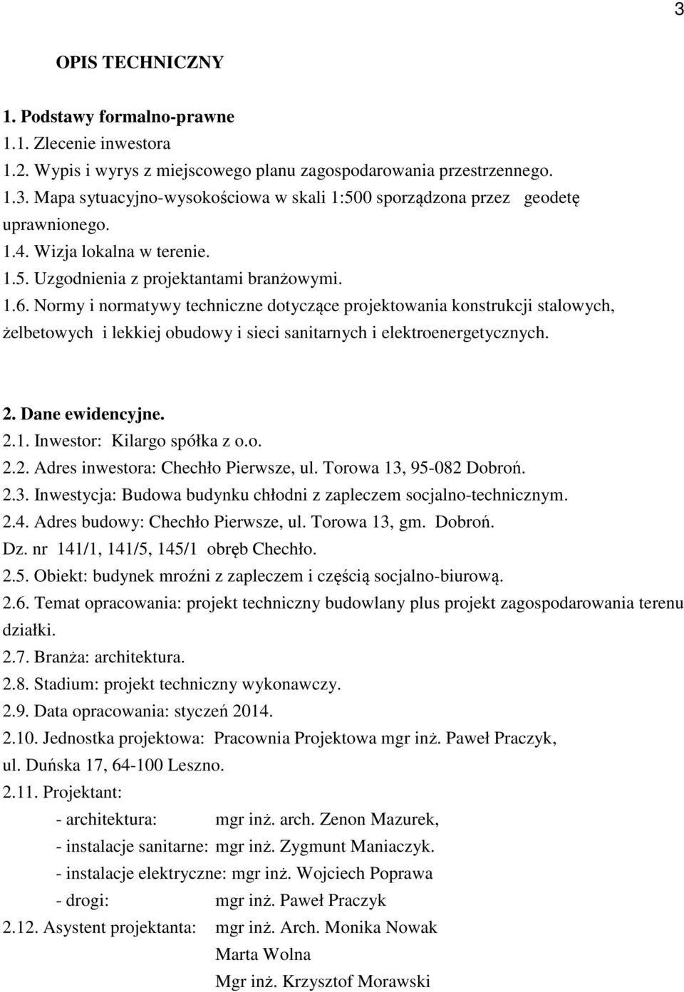 Normy i normatywy techniczne dotyczące projektowania konstrukcji stalowych, żelbetowych i lekkiej obudowy i sieci sanitarnych i elektroenergetycznych. 2. Dane ewidencyjne. 2.1.