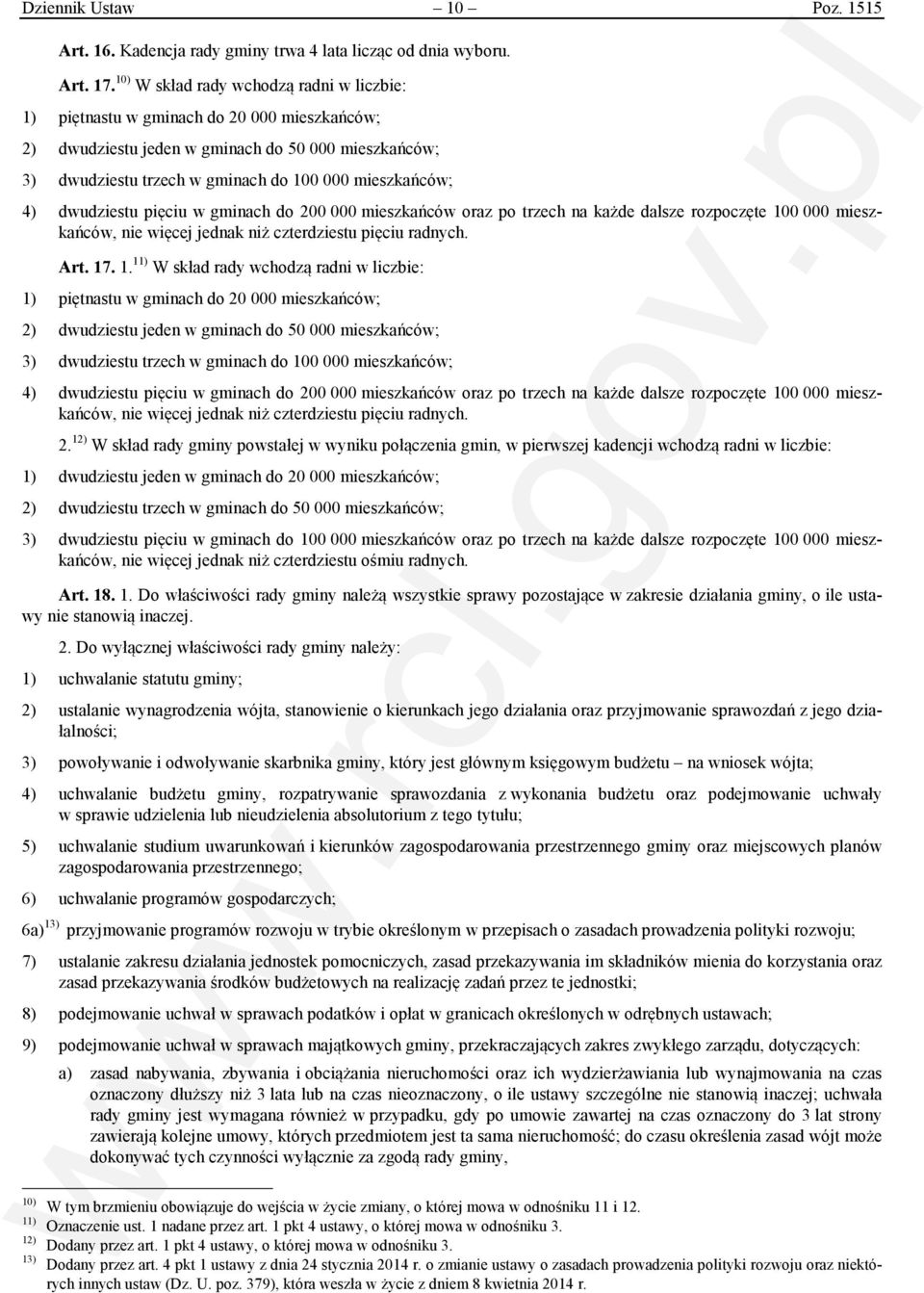 dwudziestu pięciu w gminach do 200 000 mieszkańców oraz po trzech na każde dalsze rozpoczęte 10
