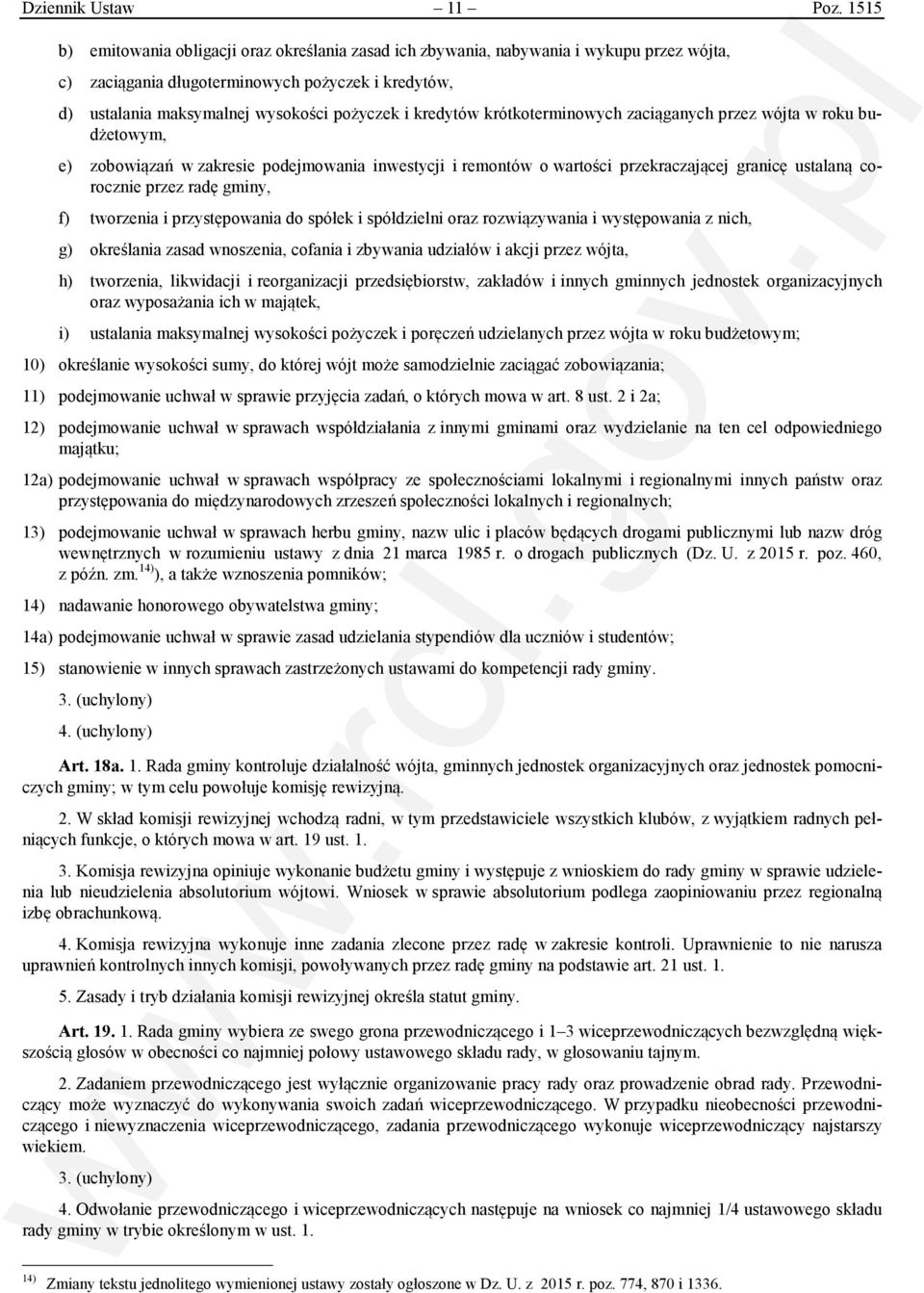 kredytów krótkoterminowych zaciąganych przez wójta w roku budżetowym, e) zobowiązań w zakresie podejmowania inwestycji i remontów o wartości przekraczającej granicę ustalaną corocznie przez radę