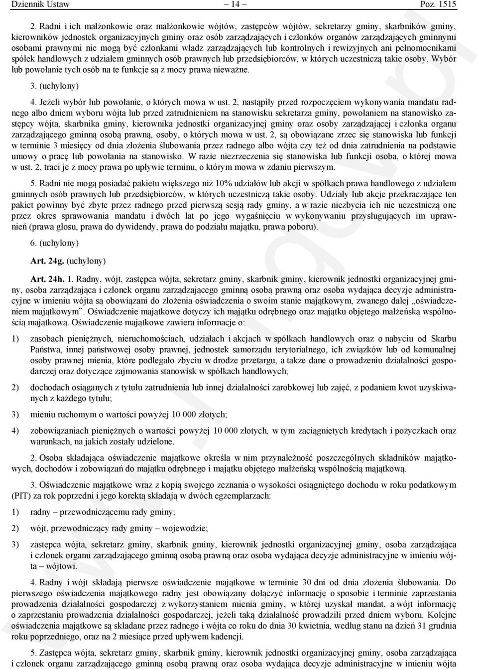 zarządzających gminnymi osobami prawnymi nie mogą być członkami władz zarządzających lub kontrolnych i rewizyjnych ani pełnomocnikami spółek handlowych z udziałem gminnych osób prawnych lub