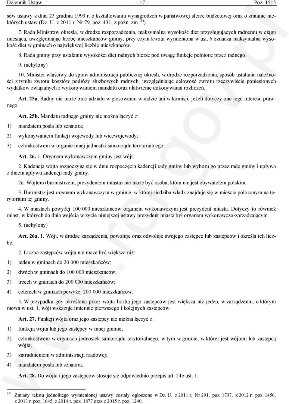 Rada Ministrów określa, w drodze rozporządzenia, maksymalną wysokość diet przysługujących radnemu w ciągu miesiąca, uwzględniając liczbę mieszkańców gminy, przy czym kwota wymieniona w ust.