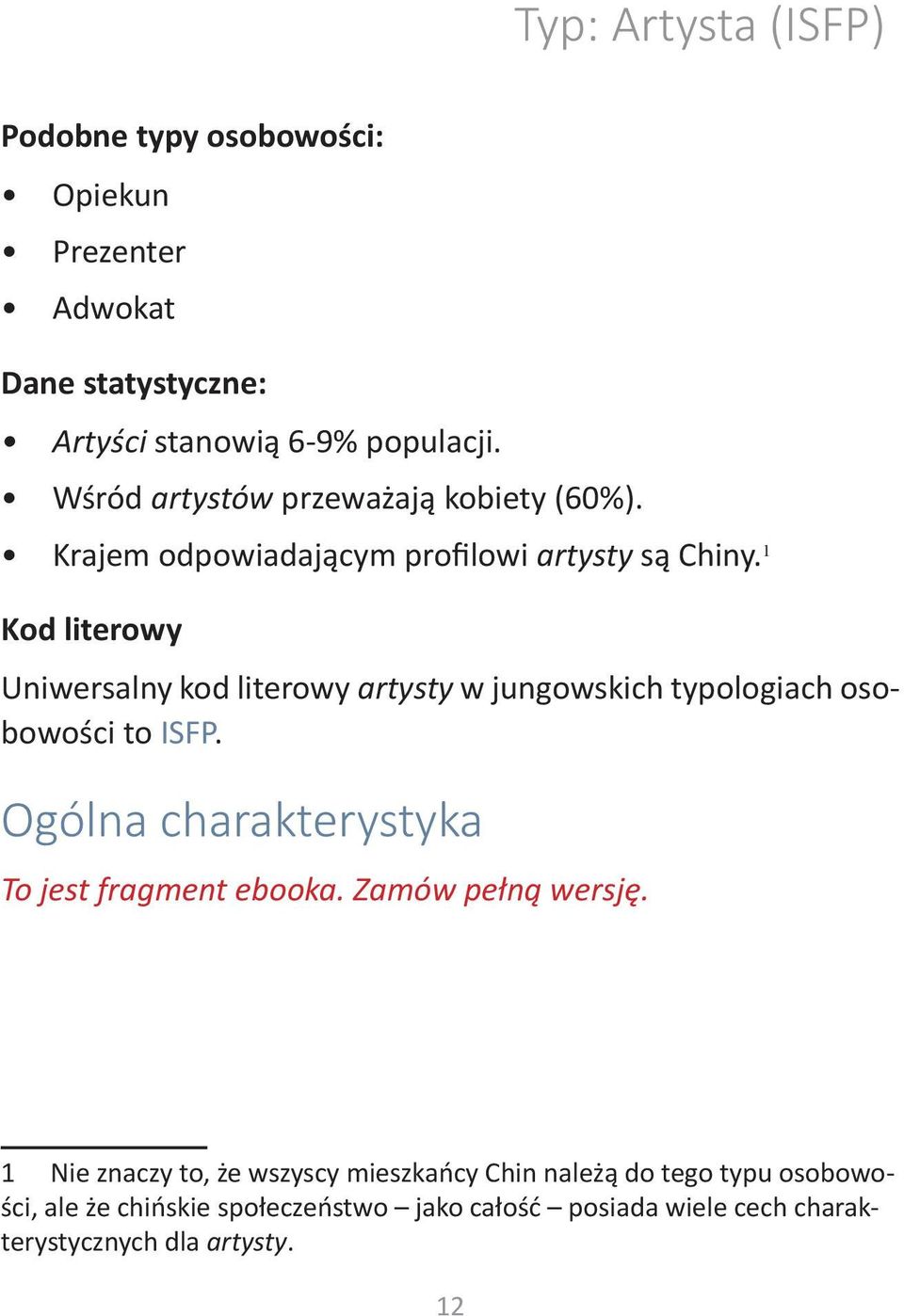 1 Kod literowy Uniwersalny kod literowy artysty w jungowskich typologiach osobowości to ISFP.