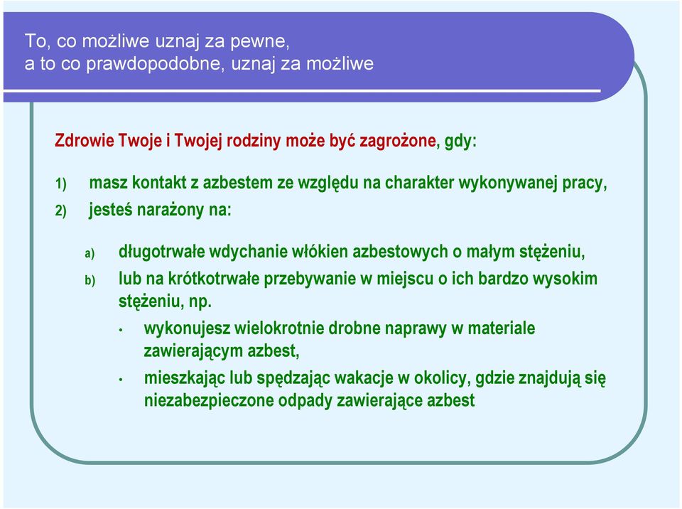 małym stężeniu, b) lub na krótkotrwałe przebywanie w miejscu o ich bardzo wysokim stężeniu, np.