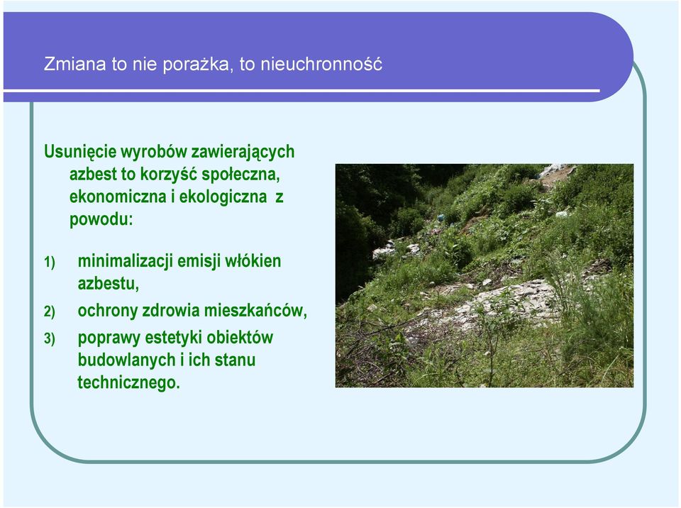 z powodu: 1) minimalizacji emisji włókien azbestu, 2) ochrony