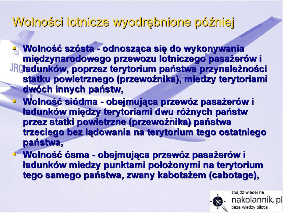 i ładunków w między terytoriami dwu różnych r państw przez statki powietrzne (przewoźnika) państwa trzeciego bez lądowania l na terytorium tego ostatniego państwa,