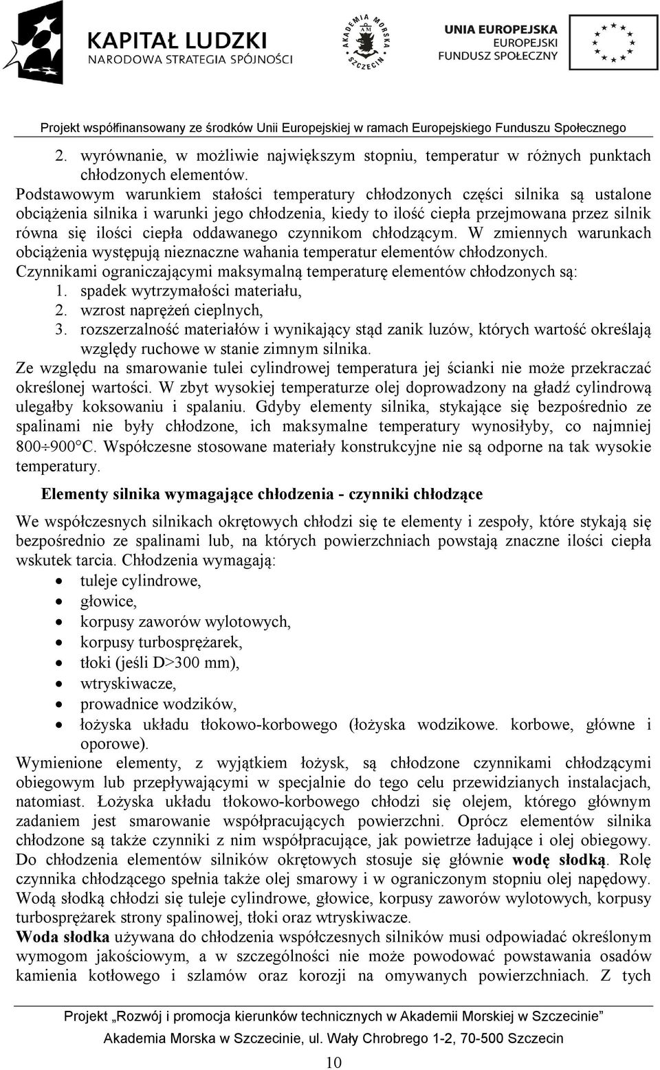 oddawanego czynnikom chłodzącym. W zmiennych warunkach obciążenia występują nieznaczne wahania temperatur elementów chłodzonych.